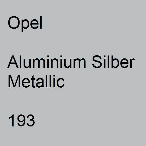 Opel, Aluminium Silber Metallic, 193.